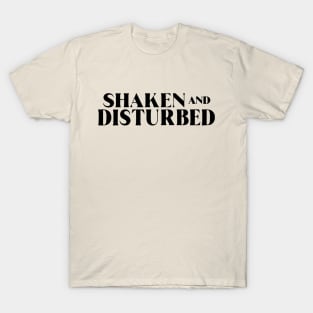 Shaken and Disturbed T-Shirt